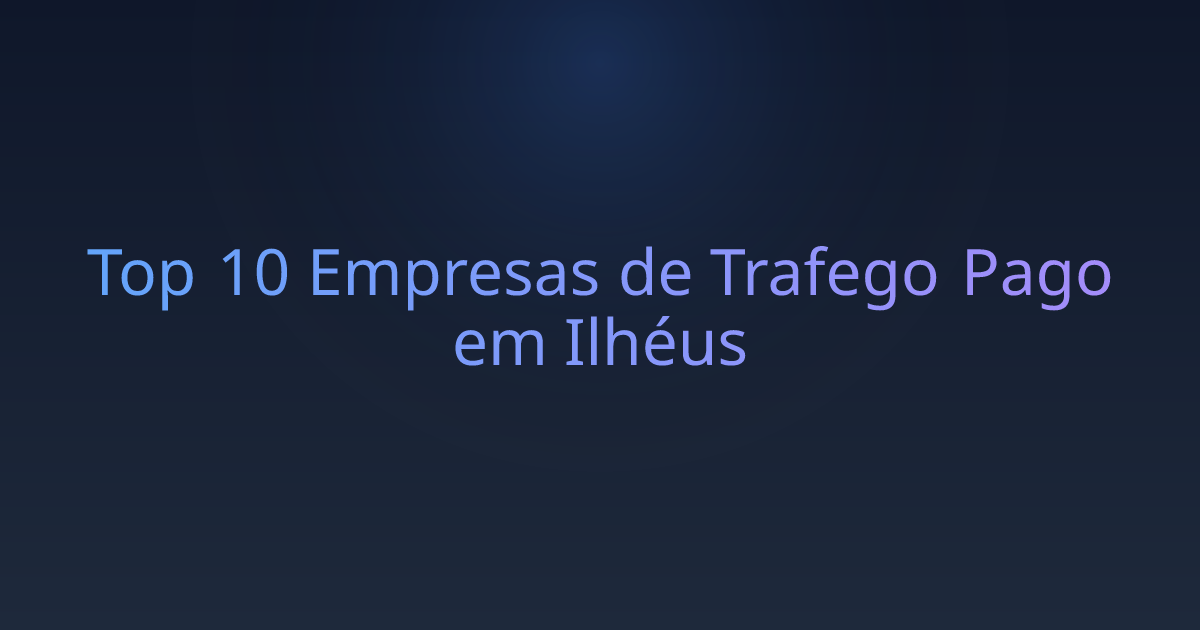 Top 10 Empresas de Trafego Pago em Ilhéus