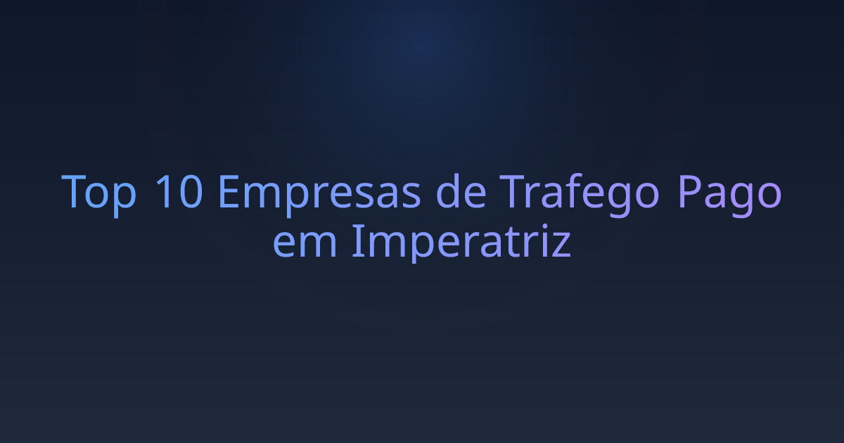 Top 10 Empresas de Trafego Pago em Imperatriz