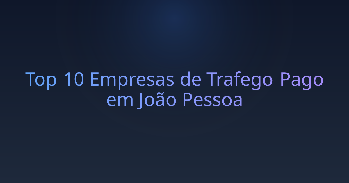 Top 10 Empresas de Trafego Pago em João Pessoa