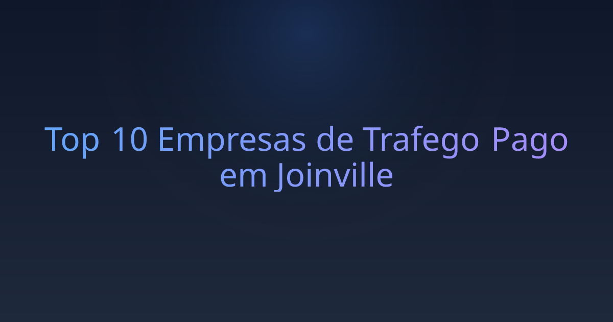 Top 10 Empresas de Trafego Pago em Joinville
