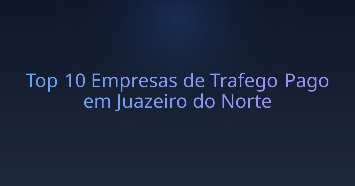 Top 10 Empresas de Trafego Pago em Juazeiro do Norte