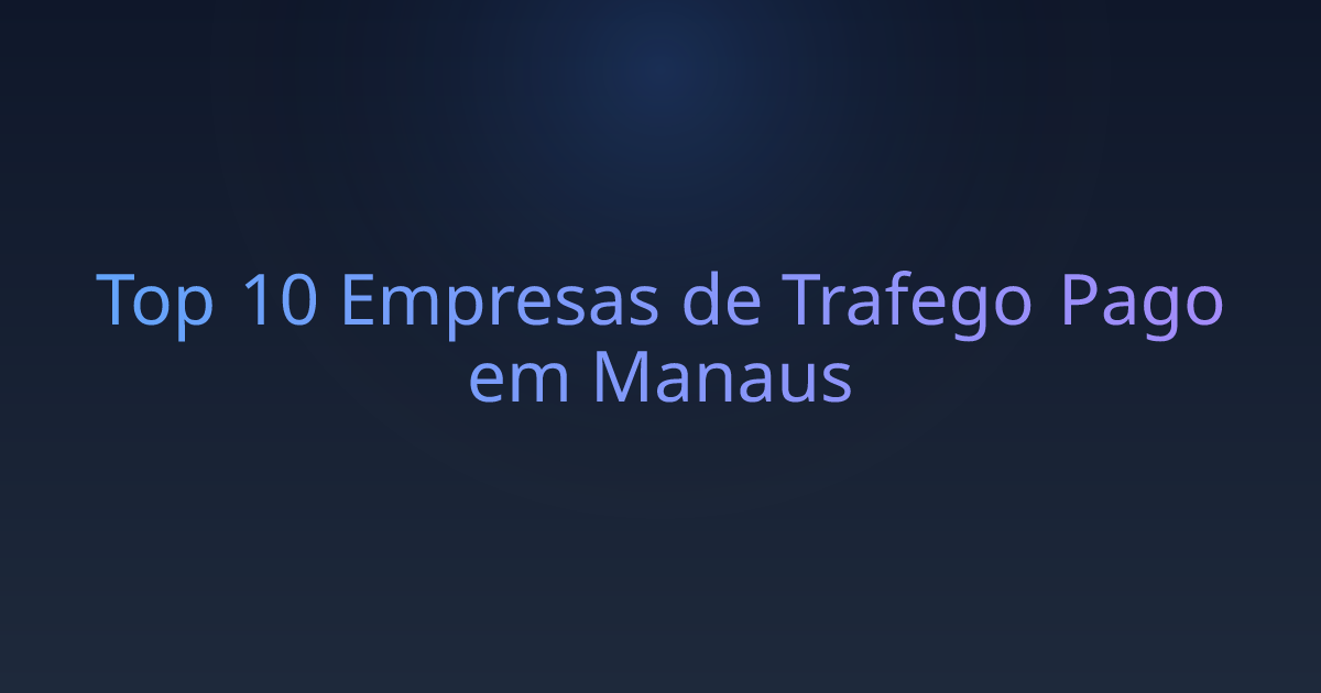 Top 10 Empresas de Trafego Pago em Manaus