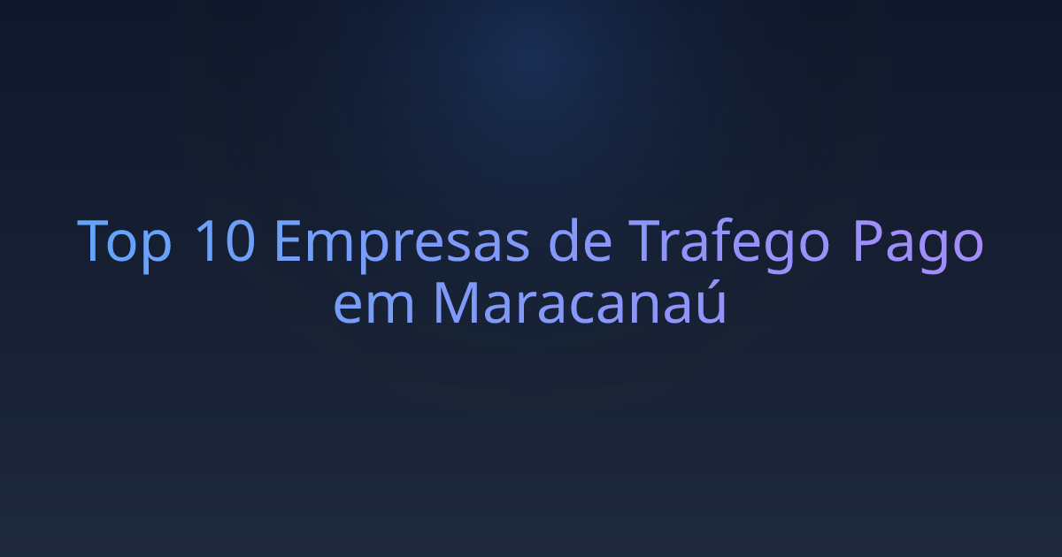 Top 10 Empresas de Trafego Pago em Maracanaú