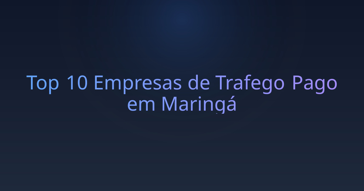 Top 10 Empresas de Trafego Pago em Maringá