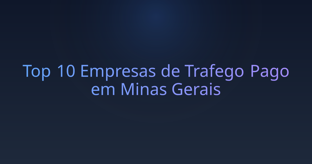 Top 10 Empresas de Trafego Pago em Minas Gerais