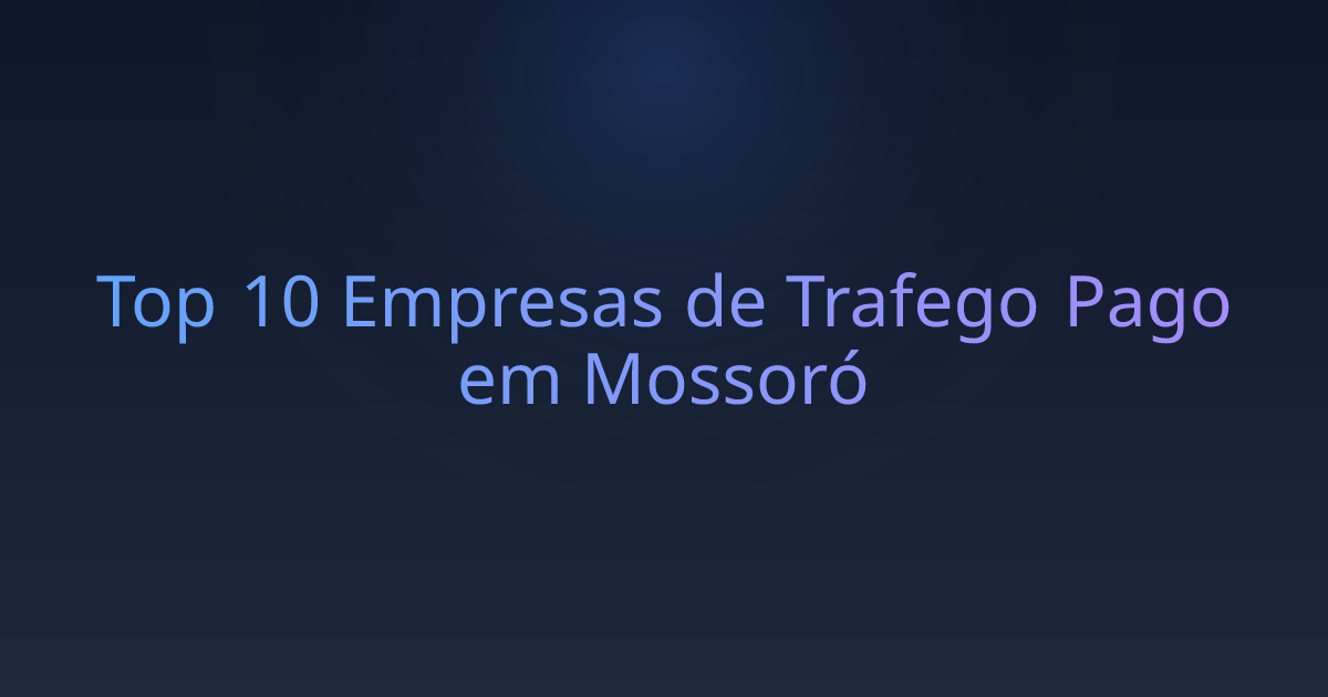 Top 10 Empresas de Trafego Pago em Mossoró
