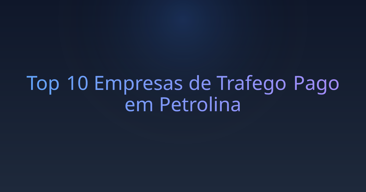 Top 10 Empresas de Trafego Pago em Petrolina