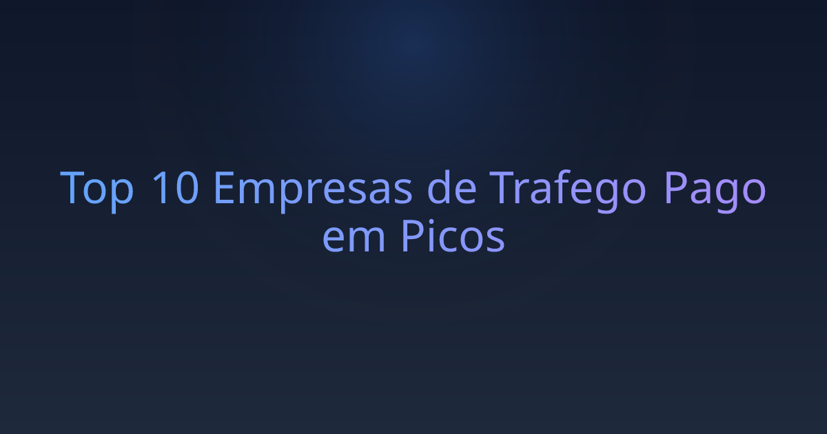 Top 10 Empresas de Trafego Pago em Picos