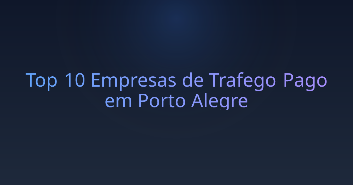Top 10 Empresas de Trafego Pago em Porto Alegre