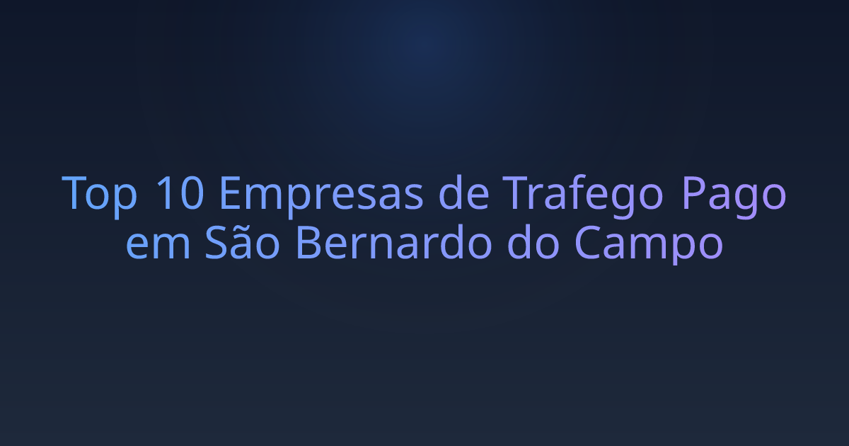 Top 10 Empresas de Trafego Pago em São Bernardo do Campo