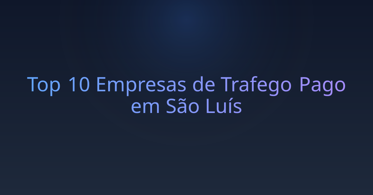Top 10 Empresas de Trafego Pago em São Luís