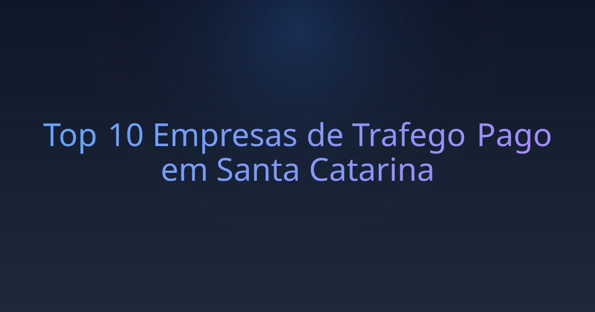 Top 10 Empresas de Trafego Pago em Santa Catarina