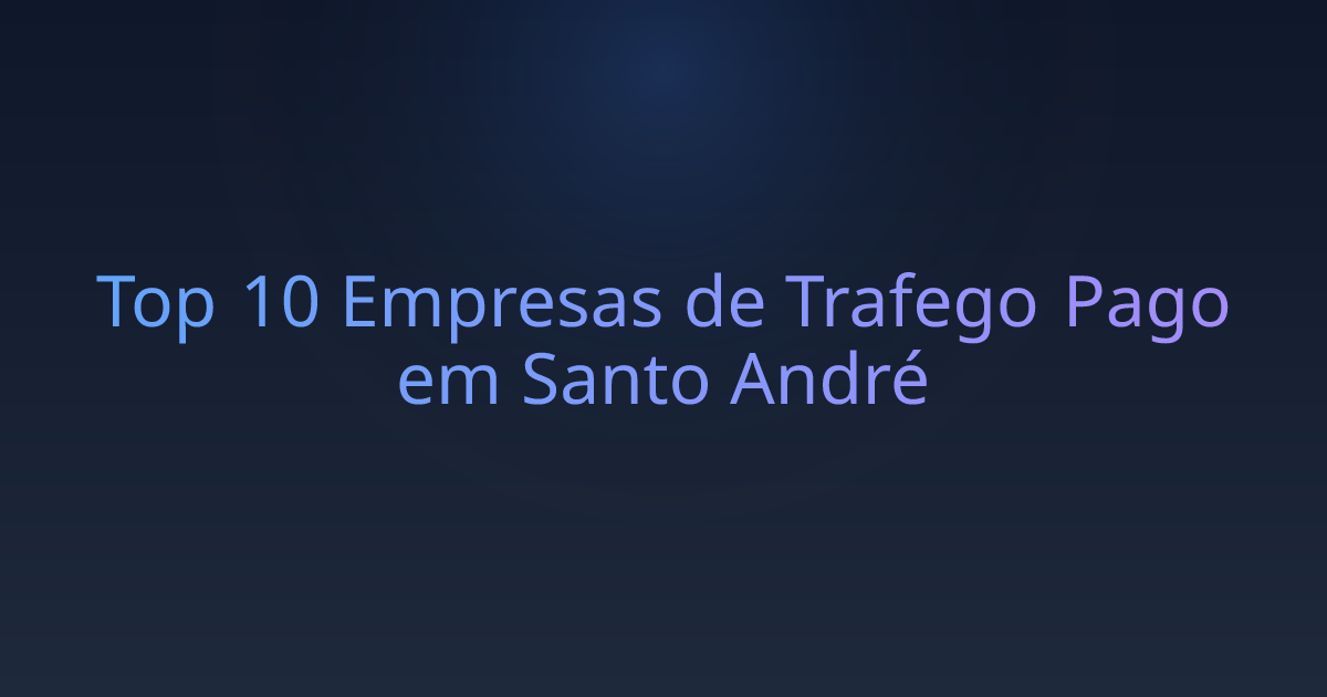Top 10 Empresas de Trafego Pago em Santo André