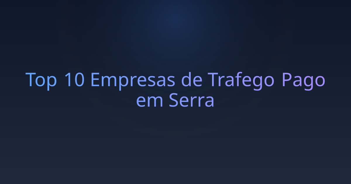 Top 10 Empresas de Trafego Pago em Serra