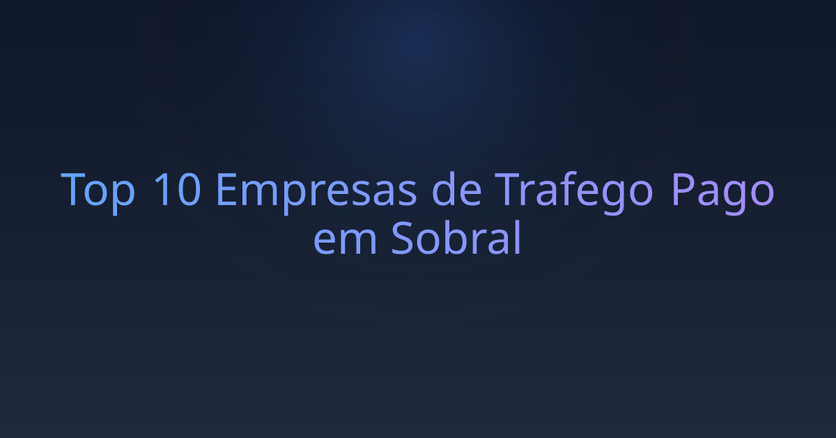 Top 10 Empresas de Trafego Pago em Sobral
