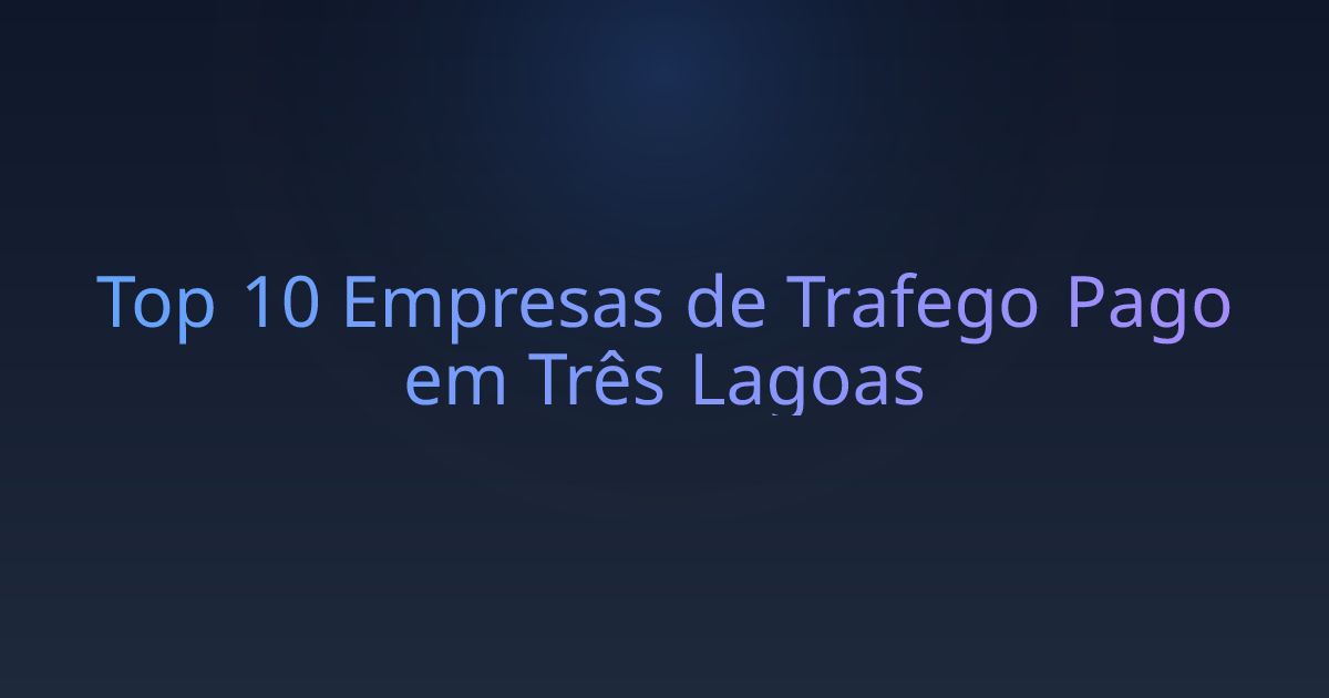 Top 10 Empresas de Trafego Pago em Três Lagoas