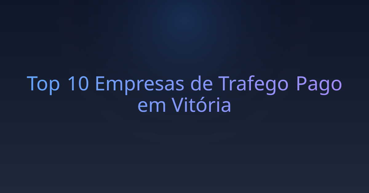 Top 10 Empresas de Trafego Pago em Vitória