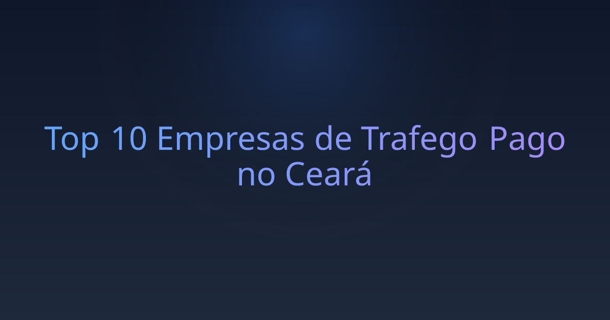 Top 10 Empresas de Trafego Pago no Ceará