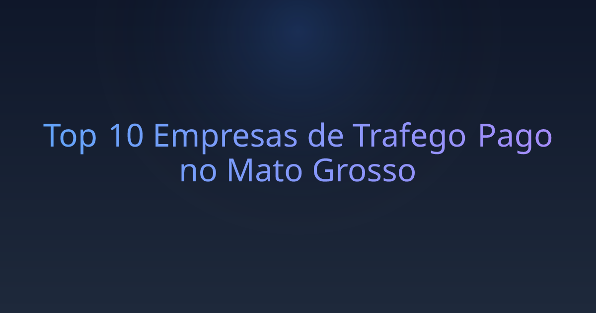 Top 10 Empresas de Trafego Pago no Mato Grosso