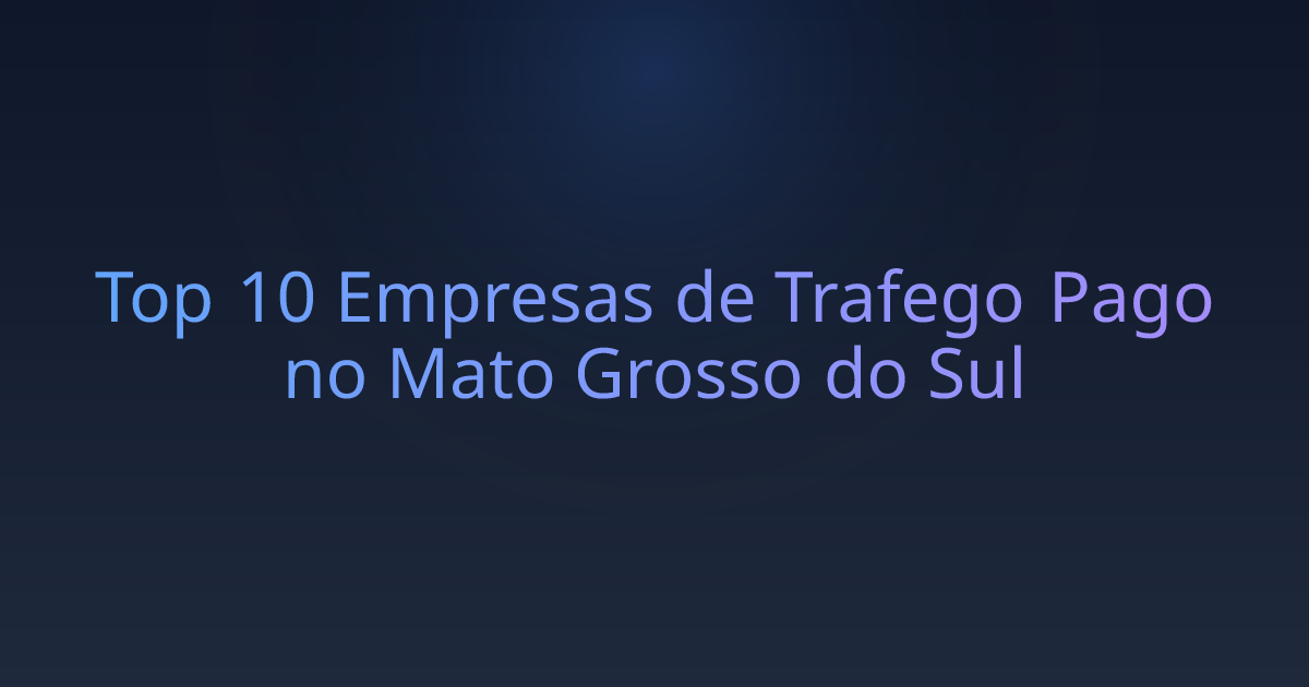 Top 10 Empresas de Trafego Pago no Mato Grosso do Sul