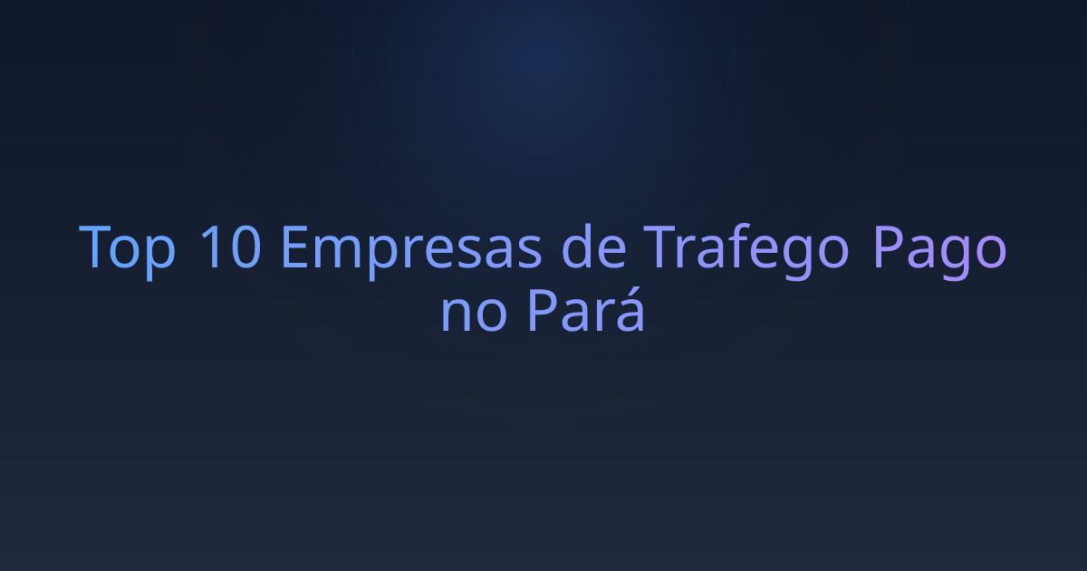 Top 10 Empresas de Trafego Pago no Pará