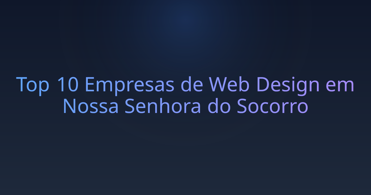 Top 10 Empresas de Web Design em Nossa Senhora do Socorro