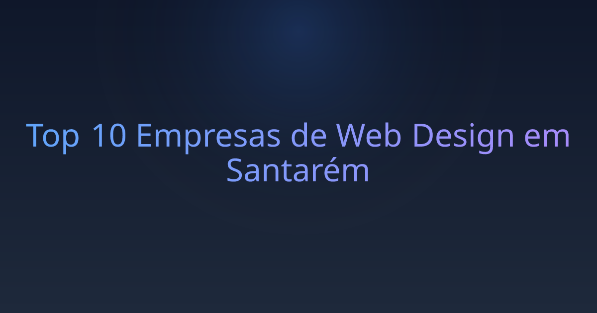 Top 10 Empresas de Web Design em Santarém