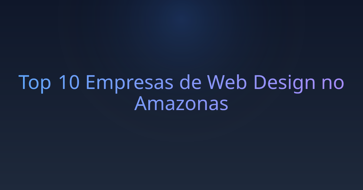 Top 10 Empresas de Web Design no Amazonas