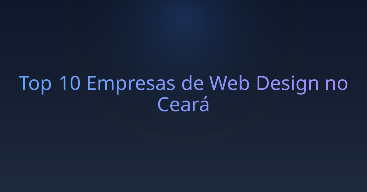 Top 10 Empresas de Web Design no Ceará