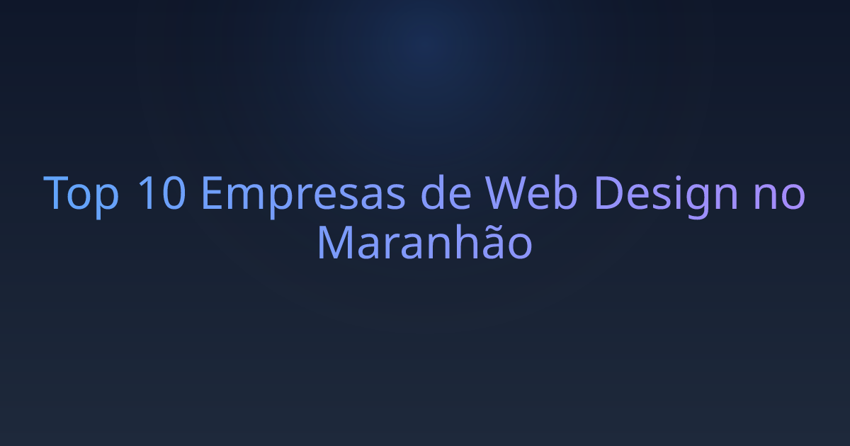 Top 10 Empresas de Web Design no Maranhão