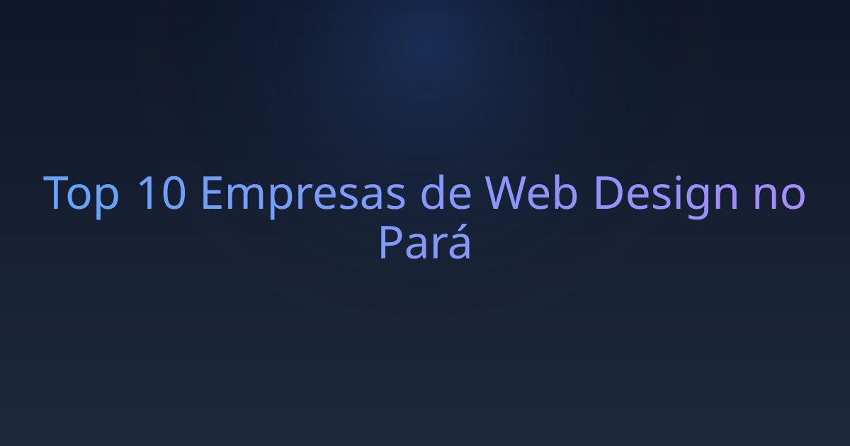 Top 10 Empresas de Web Design no Pará
