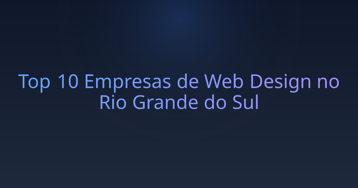 Top 10 Empresas de Web Design no Rio Grande do Sul